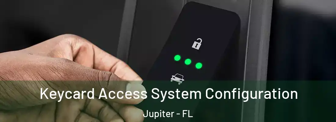  Keycard Access System Configuration Jupiter - FL