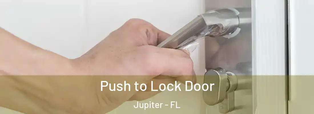  Push to Lock Door Jupiter - FL