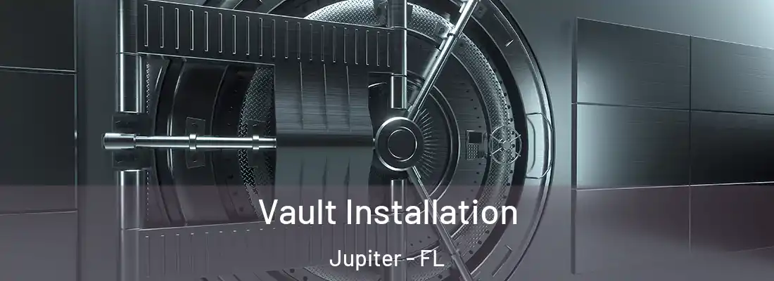 Vault Installation Jupiter - FL